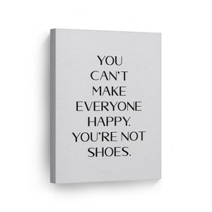 You Can’t Make Everyone Happy You’re Not Shoes Quote Glam Fashion Wall Art Canvas Print Bathroom Women Bedroom Living Room Ready to Hang