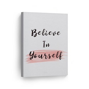 Believe In Yourself Canvas Print Motivational and Inspirational Quote Wall Art Home Decor Gift