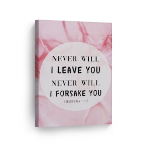 Never will I leave you never will I forsake you Hebrews 13:5 Scripture Wall Art Canvas Print Bible Verse Christian Art Religious