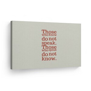 Those Who Know Do Not Speak Those Who Speak Do Not Know Quote CANVAS PRINT Motivational Inspirational Wall Art Living Room Home Decor
