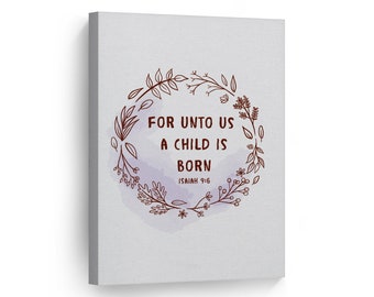 For unto us a Child is born Isaiah 9:6 Scripture Wall Art Canvas Print Bible Verse Christian Art Religious Inspirational Gift