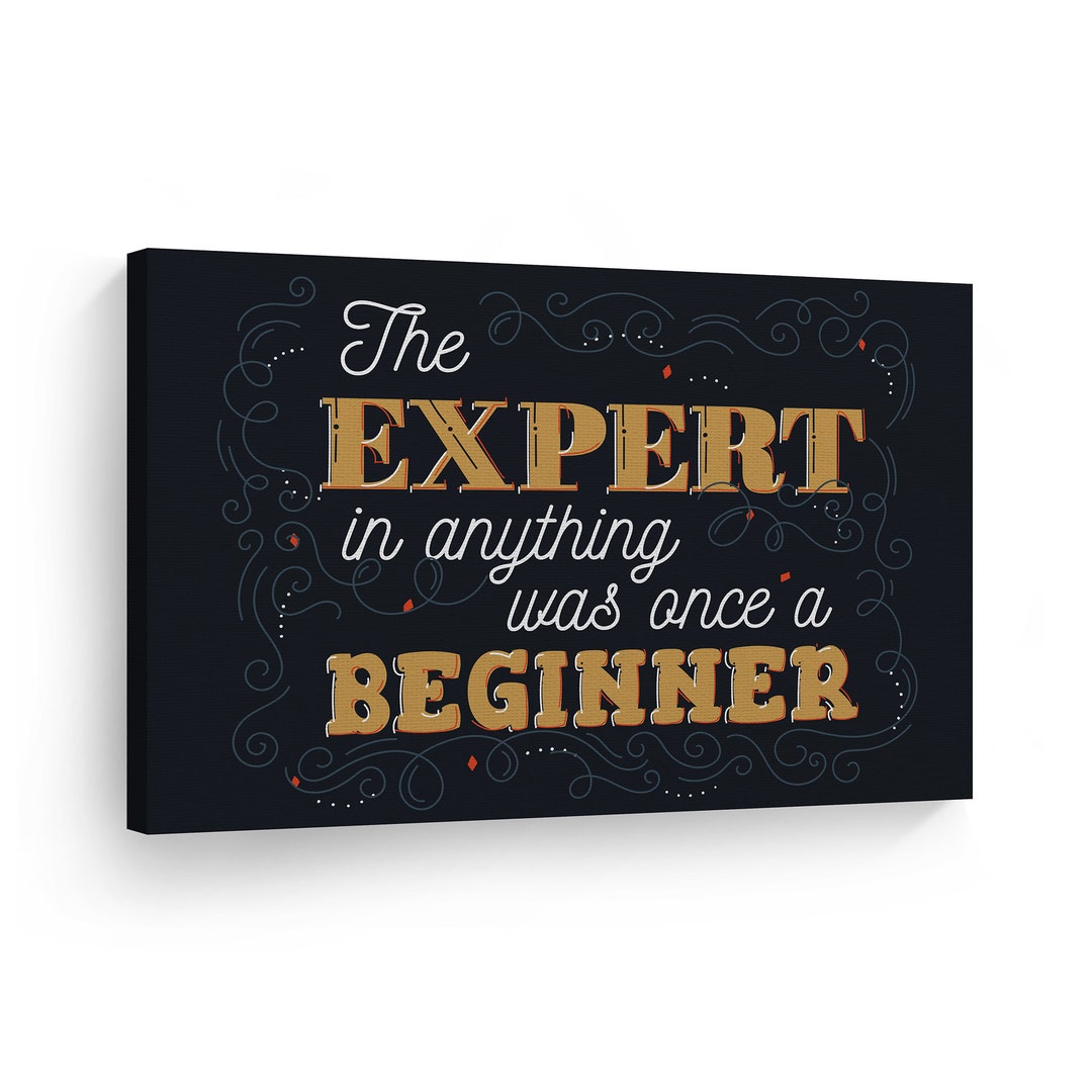 The Expert Was Once A Beginner The Expert in Anything Was Once A Beginner Quote Vintage Motivational ...