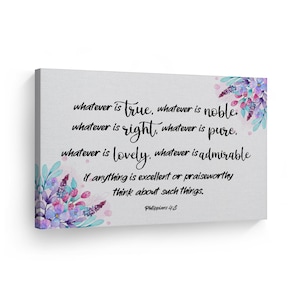 Whatever is true whatever is noble whatever is right whatever pure Philippians 4:8 Scripture Wall Art Canvas Print Bible Verse Christian