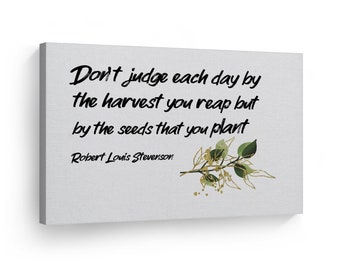 Don't judge each day by the harvest you reap but by the seeds that you plant Robert Louis Stevenson Canvas Print Motivational Quote Wall Art