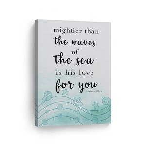 Mightier than the waves of the sea is his love for you Psalms 93:4 Scripture Wall Art Canvas Print Bible Verse Christian Art Religious
