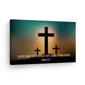 Scripture Bible Verse Wall Art Canvas Print Christian James 1:17 Every Good and PerfectComes From Above Jesus Lord God Christ Pray Cross