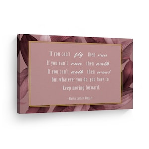 Si no puedes volar, entonces corre Si no puedes correr, entonces camina, sigue avanzando Martin Luther King Jr Canvas Print Cita motivacional Arte de pared