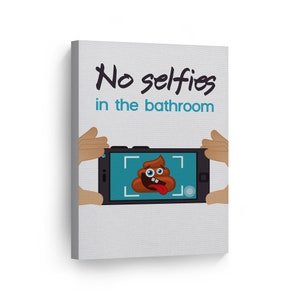 No Selfies in the Bathroom Funny Quote Saying Canvas Print Funny ...