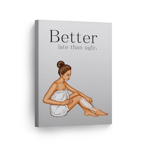Better Late than Ugly Bathroom Decor Canvas Print Cute Funny Bathroom Sign Kids Bathroom Wall Decor Nursery Wall Art Home Ready to Hang