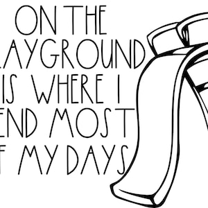 On The Playground Is Where I Spend Most Of My Days SVG Digital Download Cut Files