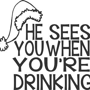 He Sees You When You&#39;re Drinking SVG Digital Download Cut Files