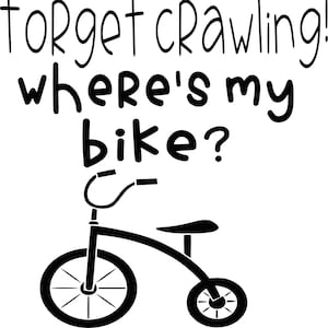 Forget Crawling, Where&#39;s My Bike SVG Digital Cut Files