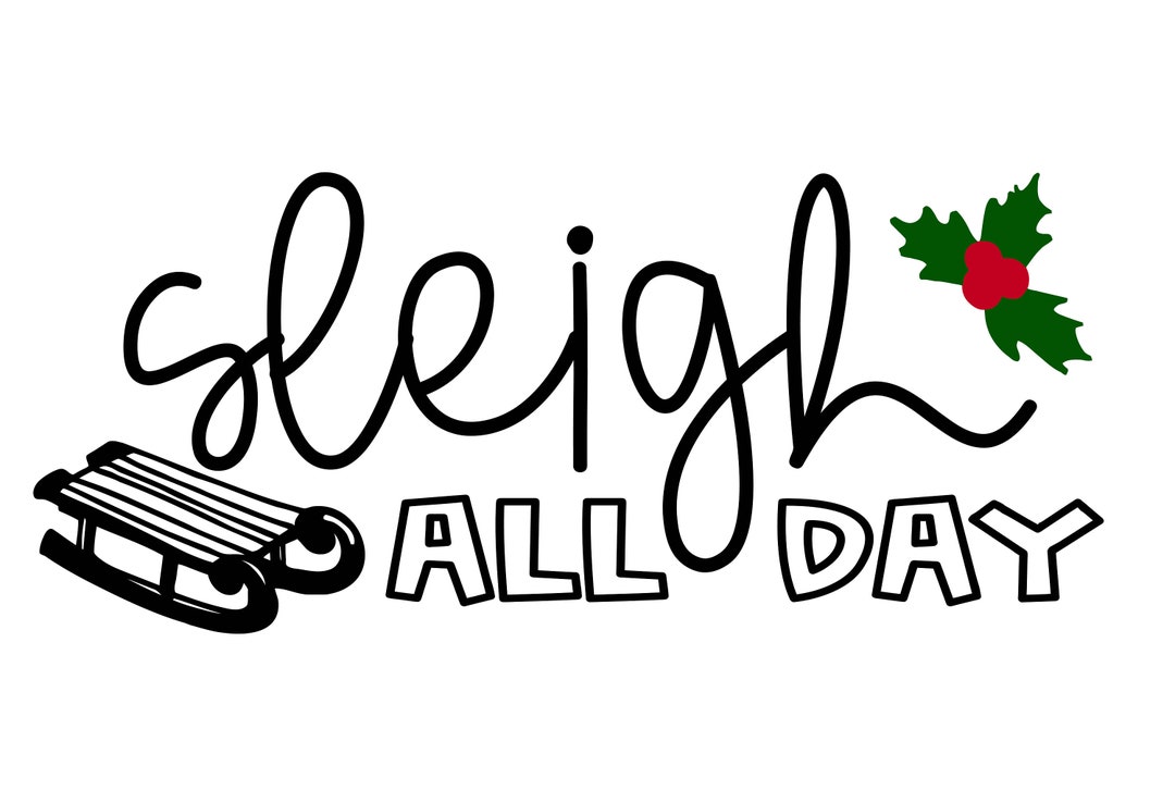 Sleigh All Day SVG Digital Download Cut File Etsy