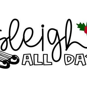 Sleigh All Day SVG Digital Download Cut File
