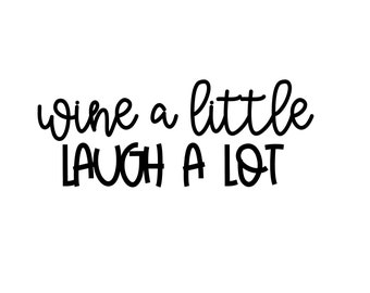 Vino un poco, reír mucho SVG Digital Descargar archivo cortado