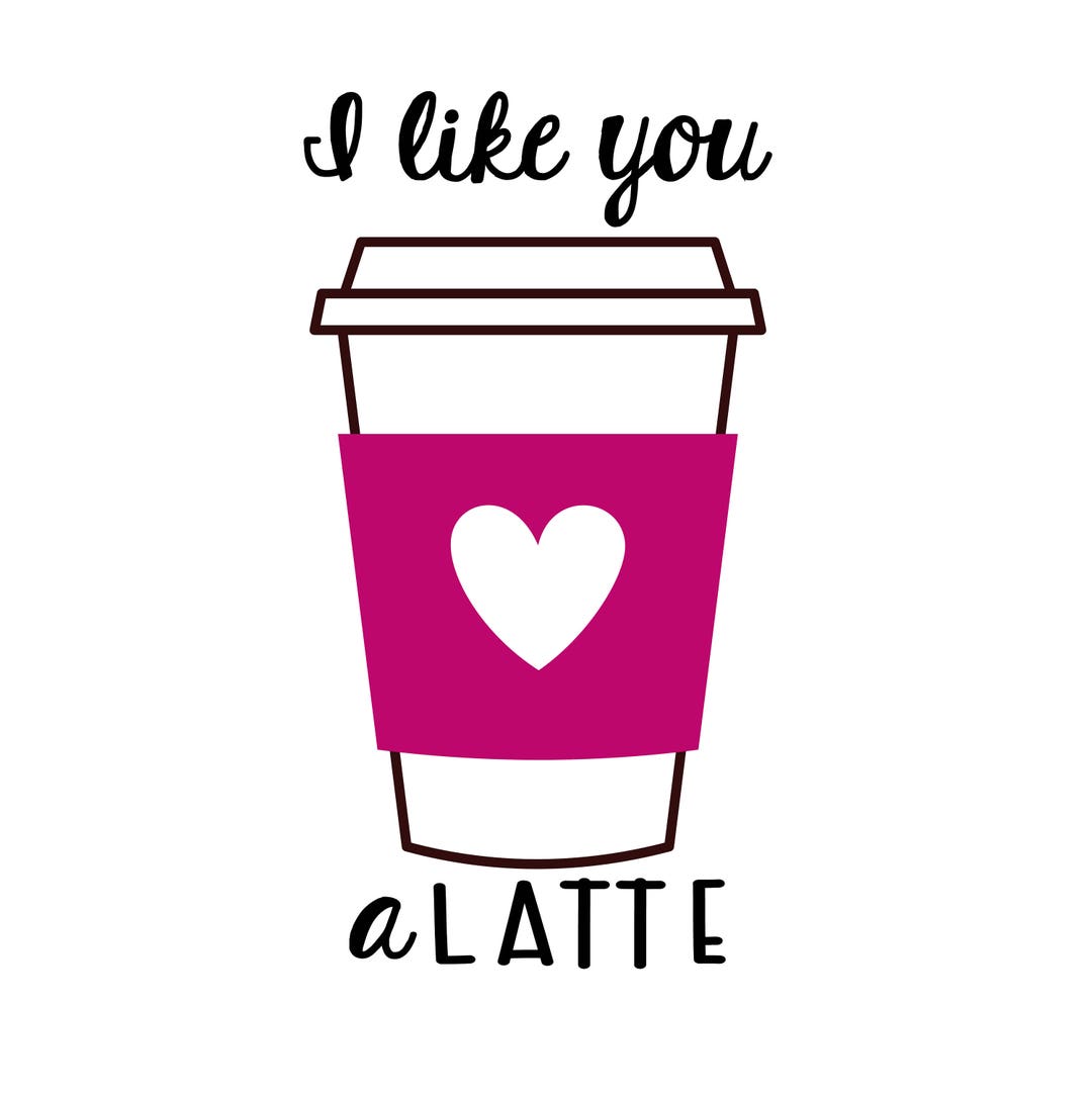 I Like You A Latte SVG Digital Download Cut Files Etsy Canada