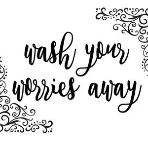 Wash Your Worries Away SVG Digital Download Files