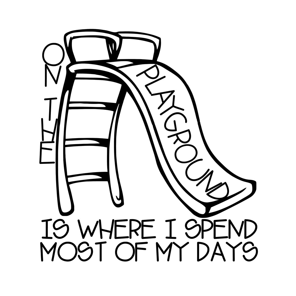 On the Playground is Where I Spend Most of My Days Slide SVG | Etsy