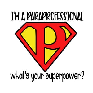 May include: A red and yellow superhero logo with the letter "P" in the center. The text "I'm a Paraprofessional" is above the logo and the text "What's your superpower?" is below the logo.