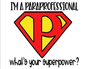 I'm A Paraprofessional, What's Your Superpower? SVG Digital Download