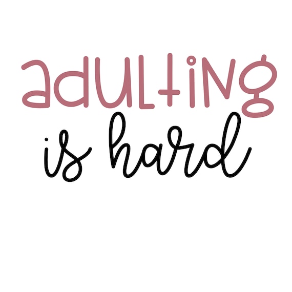 Adulting is Hard SVG Digital Download Cut Files | Etsy