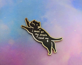 I Must Go My People Need Me Cat Enamel Pin