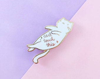 Can't Touch This Enamel Pin - Hard Enamel - Cat Belly