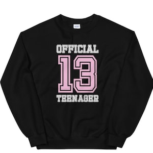 Official 13 Teenager | 13th Birthday Sweatshirt | 13 Year Old Girl | Born in 2010 | Birthday Gift Idea | Official Teen Girl Sweatshirt