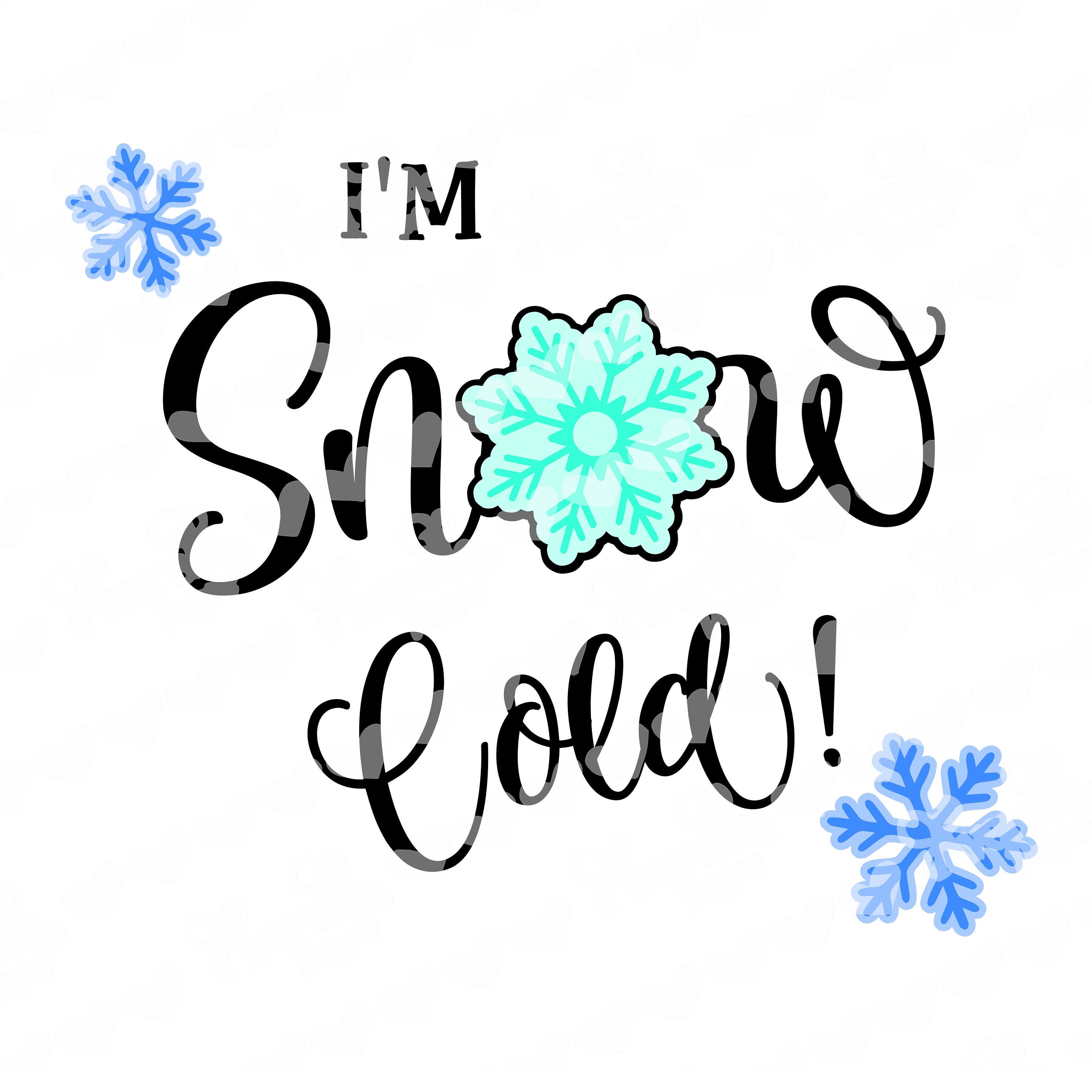 I'm Snow Cold word art SVG Etsy