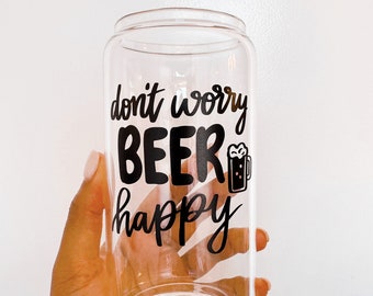 Don’t worry beer happy 16oz beer glass