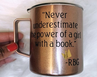Ruth Bader Ginsburg Insulated Mug | RBG Coffee Mug | Never underestimate the power of a girl with a book | Women Empowerment|