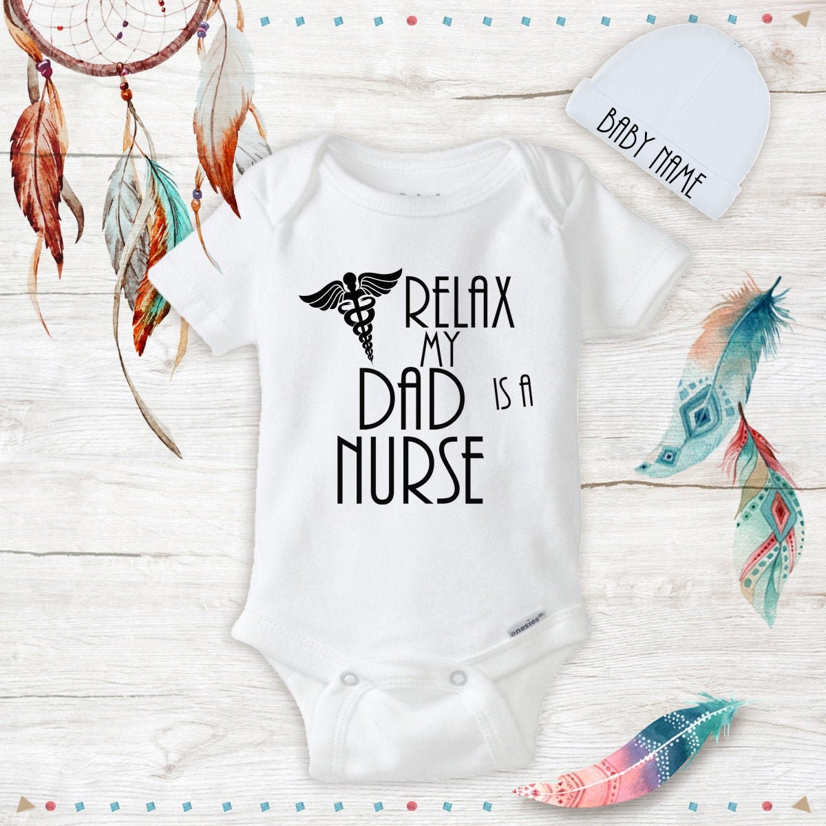 Relax Dad is a Nurse Baby Onesies with 