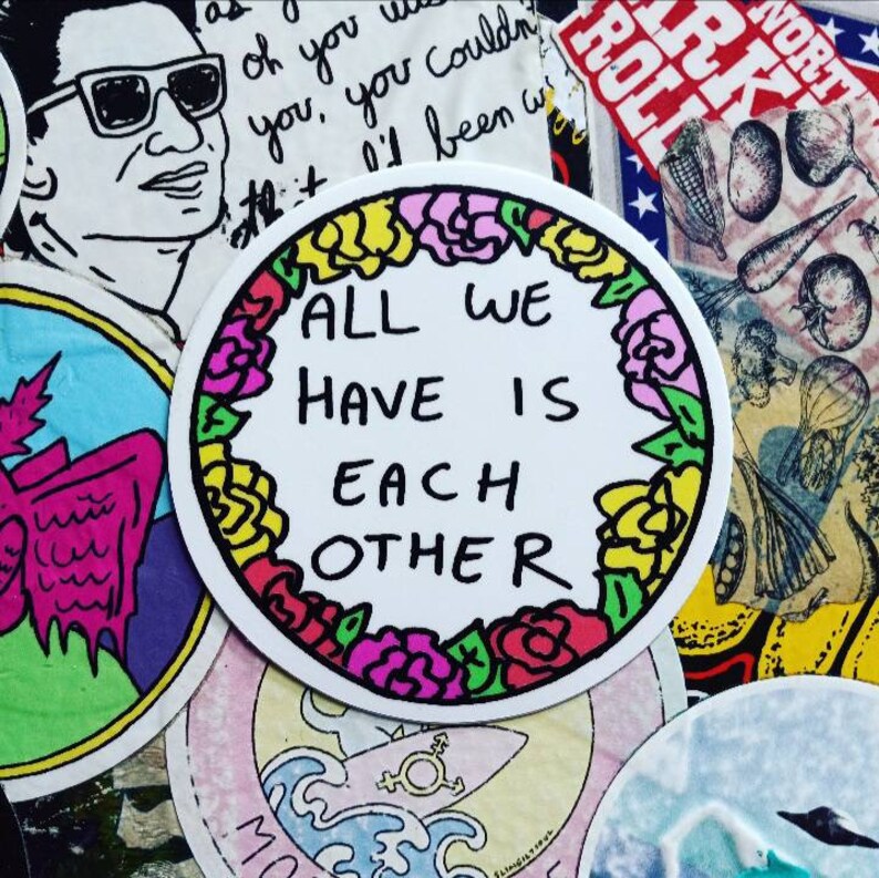 All We Have Is Each Other Sticker image 1