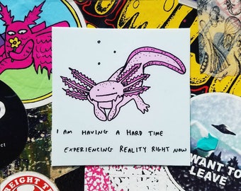 Axolotl I am having a hard time experiencing Reality Sticker