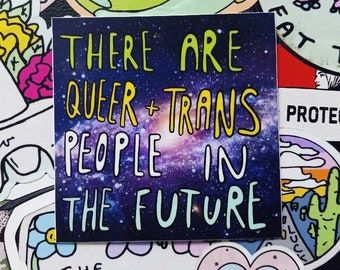 There Are Queer and Trans People In the Future Sticker