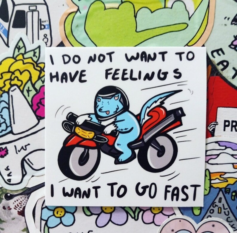 I Do Not Want to Have Feelings I Want to Go Fast Dog Riding a Motorcycle Sticker image 1