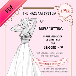 May include: A vintage 1952 illustrated book of dresscutting patterns for lingerie, blouses, skirts, overalls, and maternity wear. The book features 40 vintage designs and is titled "The Haslam System of Dresscutting: Lingerie N°9".