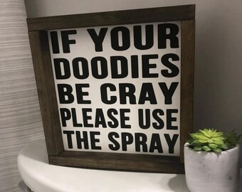 If your doodies be cray please use the spray, funny bathroom wood sign, guest bathroom sign, half bath decor, funny bath decor