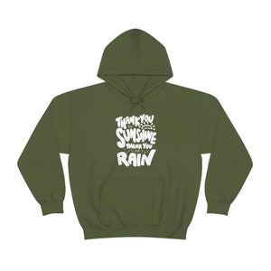 Thank you for Sunshine, Thank you for Rain Hoodie
