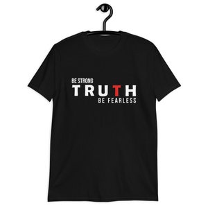 Christian T-Shirt, Be Strong TRUTH, Be Fearless, Made in USA