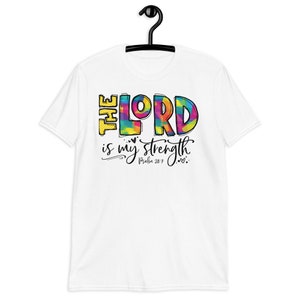 Christian T-Shirt, The Lord Is My Strength, Psalm 28:7, Made in USA