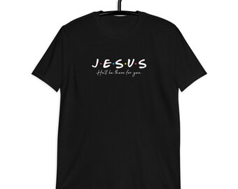 Christliches T-Shirt, He'll Be There For You, Made in USA