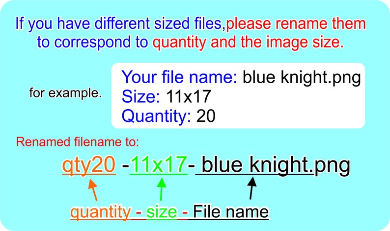 May include: A diagram showing how to rename a file based on quantity and size. The example shows a file named "blue knight.png" with a size of 11x17 and a quantity of 20. The renamed file is "qty20-11x17-blue knight.png".
