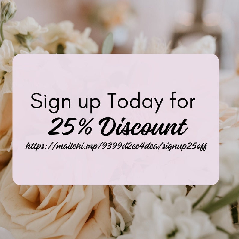 May include: Sign up today for a 25% discount.  The text is on a pink background with a blurred image of white flowers in the background.  The link to sign up is https://mailchi.mp/9399d2cc4dca/signup25off
