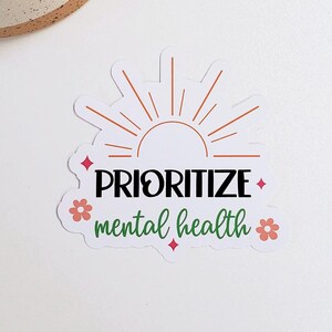Prioritize Mental Health Vinyl Sticker | Mental Health Sticker | Die Cut, Glossy Vinyl