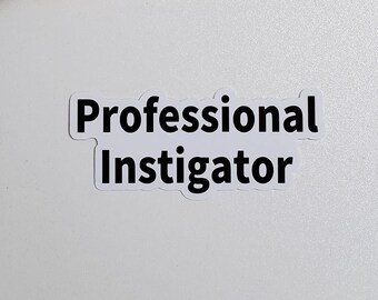 Professional Instigator Sticker |  Laptop, Water Bottle, Phone Case Sticker | Contour Cut, Glossy Vinyl