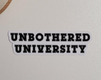 Unbothered University Text Sticker | Laptop, Water Bottle, Sarcastic Stickers | Glossy Vinyl