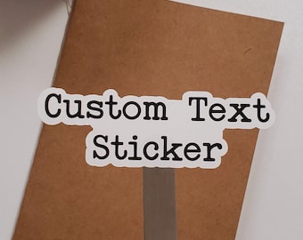 Custom Text Sticker | Build Your Own Sticker | Personalized Quotes | Kiss Cut Sticker