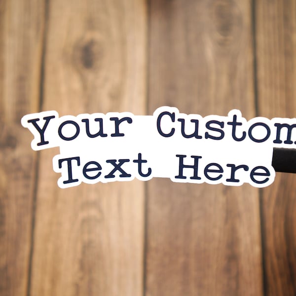 Custom Text Sticker | Build Your Own Sticker | Personalized Quotes | Kiss Cut Sticker