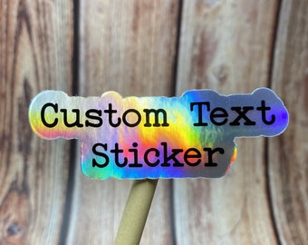Holographic Custom Text Sticker | Build Your Own Sticker | Personalized Quotes | Vinyl Sticker